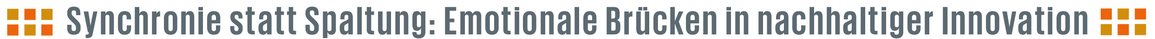 Synchronie statt Spaltung: Emotionale Brücken in nachhaltiger Innovation