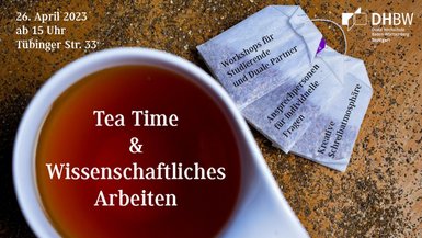 Einladungsplakat zur Veranstaltung „Tea Time & Wissenschaftliches Arbeiten“ Einladungsplakat mit Veranstaltungsdetails, auf dem u. a. eine Tasse Tee abgebildet ist.